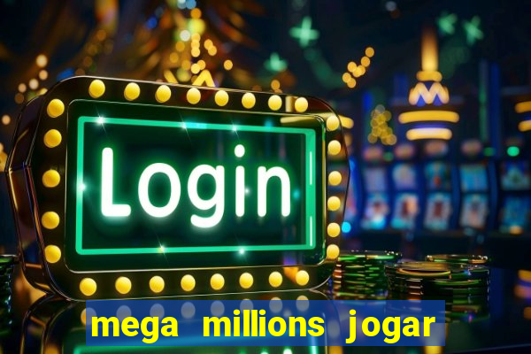 mega millions jogar do brasil